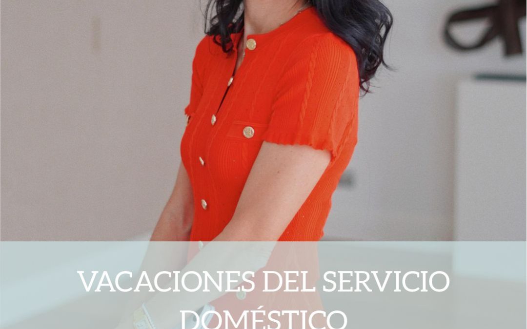 Las vacaciones del servicio doméstico interno y externo